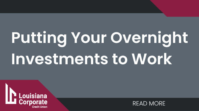 4 Steps to Make Your Credit Union Overnight Investments Work for You 